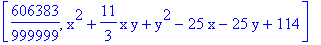 [606383/999999, x^2+11/3*x*y+y^2-25*x-25*y+114]